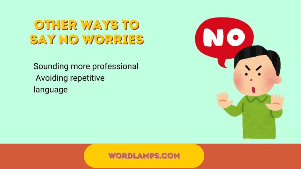 Other Ways to Say No Worries: 70+ Better Formal, Casual & Professional Alternatives